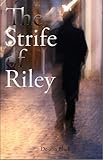 The strife of Riley : a novel