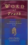 Word of Truth: A Commentary on the Lectionary Readings Year B