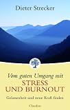 Produkt-Bild: Vom guten Umgang mit Stress und Burnout: Gelassenheit und neue Kraft finden