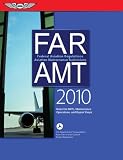 FAR AMT 2010: Federal Aviation Regulations for Aviation Maintenance Technicians (FAR AIM series)