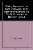 Making peace with the past : options for truth recovery regarding the conflict in and about Northern Ireland