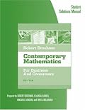 Student Solutions Manual for Brechner's Contemporary Mathematics for Business and Consumers, 4th