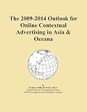 The 2009-2014 Outlook for Online Contextual Advertising in Asia & Oceana