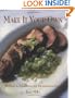 Make It Your Own: Recipes & Inspiration for the Creative Cook