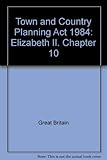Town and Country Planning Act 1984 : Elizabeth II. 1984. Chapter 10