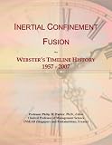 Inertial Confinement Fusion: Webster's Timeline History, 1957 - 2007