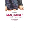 Moi, papa ! Une ann�e de 9 mois : Le journal de grossesse d'un futur papa