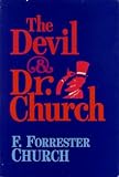 The devil & Dr. Church : a guide to hell for atheists and true believers