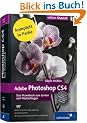 Adobe Photoshop CS4- Das Praxisbuch zum Lernen und Nachschlagen