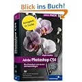 Adobe Photoshop CS4- Das Praxisbuch zum Lernen und Nachschlagen