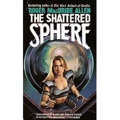 The Shattered Sphere by Roger MacBride Allen
