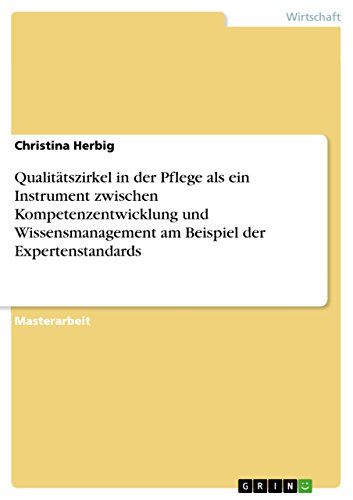 Qualitätszirkel in der Pflege als ein Instrument zwischen Kompetenzentwicklung und Wissensmanagement am Beispiel der Expertenstandards (German Edition)