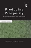 Producing prosperity : an inquiry into the operation of the market process