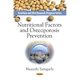 Nutritional Factors and Osteoporosis Prevention (Nutrition and Diet Research Progress) by Masayoshi Yamaguchi