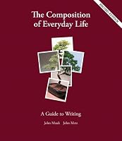 The Composition of Everyday Life: A Guide to Writing