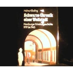 Schwarze Chronik einer Weltstadt. Hamburger Kriminalgeschichte 1919-1945