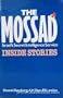 The Mossad: Israel's Secret Intelligence Service: Inside Stories