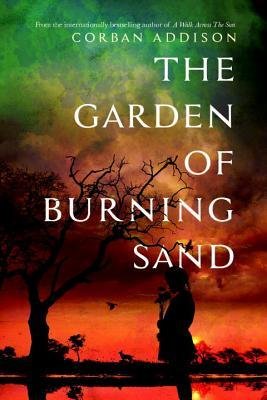 [ THE GARDEN OF BURNING SAND By Addison, Corban ( Author ) Hardcover May-06-2014