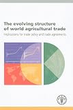 The Evolving structure of world agricultural trade : implications for trade policy and trade agreements