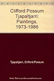 Clifford Possum Tjapaltjarri : paintings 1973-1986