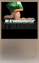 Die Krankenschwester - Erotische Methoden einer jungen Pflegerin (Edition Edelste Erotik)