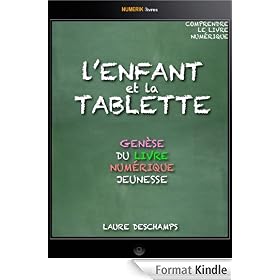 L'enfant et la tablette, gen�se du livre num�rique jeunesse (Comprendre le livre num�rique)