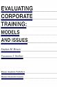 Evaluating Corporate Training: Models and Issues (Evaluation in Education and Human Services)