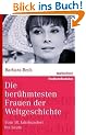 Die ber�hmtesten Frauen der Weltgeschichte: Vom 18. Jahrhundert bis heute