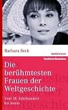 Die berühmtesten Frauen der Weltgeschichte: Vom 18. Jahrhundert bis heute