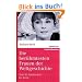 Die ber�hmtesten Frauen der Weltgeschichte: Vom 18. Jahrhundert bis heute