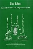 Der Islam, Arbeitsbl�tter f�r den Religionsunterricht - Rita Prostmeier