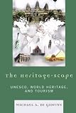 The Heritage-scape: UNESCO, World Heritage, and Tourism The Heritage-scape: UNESCO, World Heritage, and Tourism