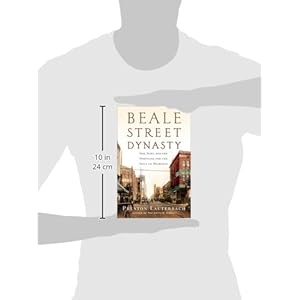 Beale Street Dynasty: Sex, Song, and the Struggle for the Soul of Memphis