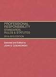 Professional Responsibility, Standards, Rules and Statutes, 2014-2015 (Selected Statutes)