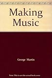 Making music : the essential guide to writing, performing & recording