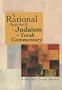 A Rational Approach to Judaism and Torah Commentary