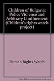 Children of Bulgaria : police violence and arbitrary confinement