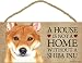 A house is not a home without Shiba Inu Dog - 5" x 10" Door Sign