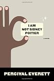 I Am Not Sidney Poitier: A Novel