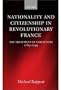 Nationality and Citizenship in Revolutionary France: The Treatment of Foreigners 1789-1799