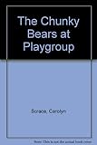 The chunky bears go to playgroup