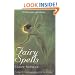 Fairy Spells: Seeing & Communicating with the Fairies
