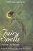 Fairy Spells: Seeing & Communicating with the Fairies