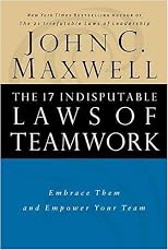 The 17 Indisputable Laws of Teamwork