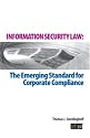 Information Security: The Emerging Standard for Corporate Compliance
