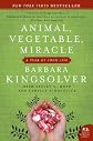 Animal, Vegetable, Miracle: A Year of Food Life [ANIMAL VEGETABLE MIRACLE]