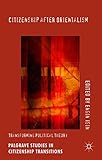 Citizenship after orientalism : transforming political theory