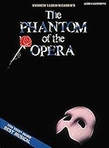 The Phantom of the Opera: for Alto Saxophone (Instrumental Solo) The Phantom of the Opera: for Alto Saxophone (Instrumental Solo)