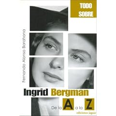 Ingrid Bergman: De La a a La Z (Todo Sobre / All About) (Spanish Edition)