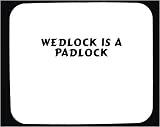 Review   / Wedlock is a padlock Decorated Mouse Pad
